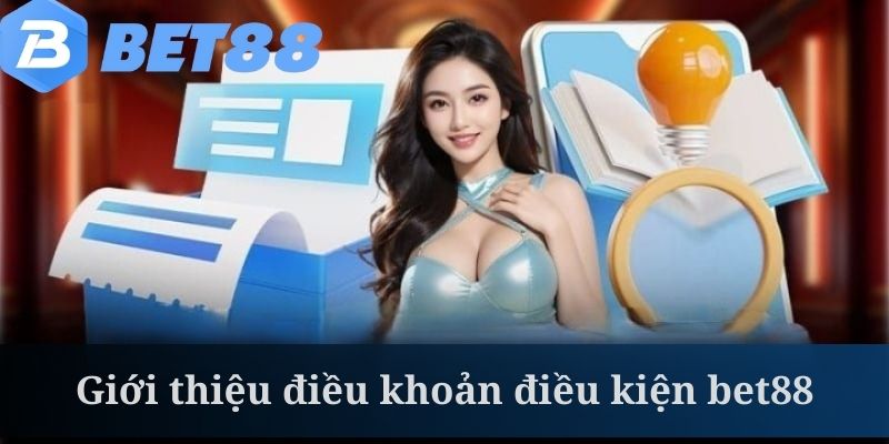 Điều khoản điều kiện bet88 đảm bảo trải nghiệm cho khách hàng